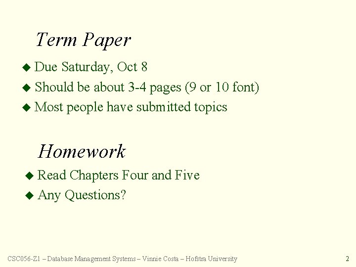 Term Paper u Due Saturday, Oct 8 u Should be about 3 -4 pages