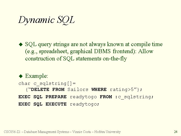 Dynamic SQL u SQL query strings are not always known at compile time (e.