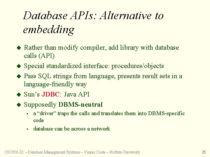 Database APIs: Alternative to embedding u u u Rather than modify compiler, add library