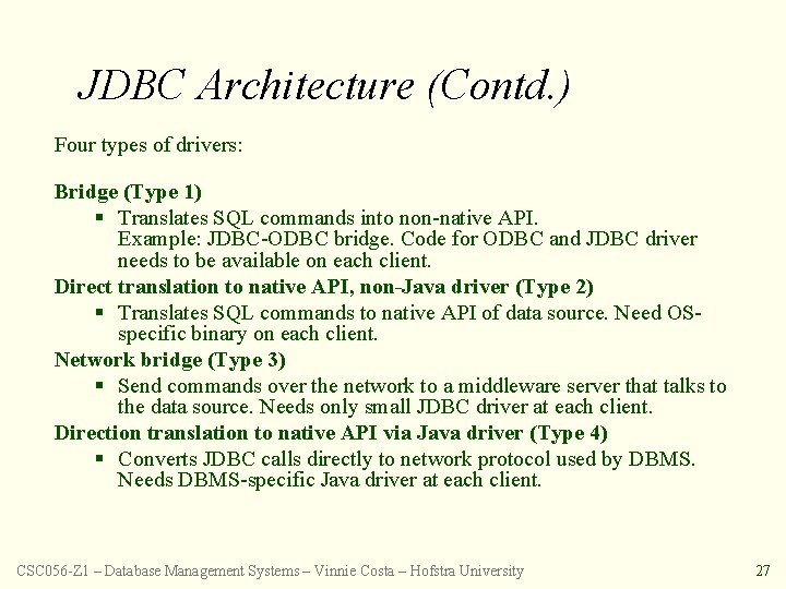 JDBC Architecture (Contd. ) Four types of drivers: Bridge (Type 1) § Translates SQL