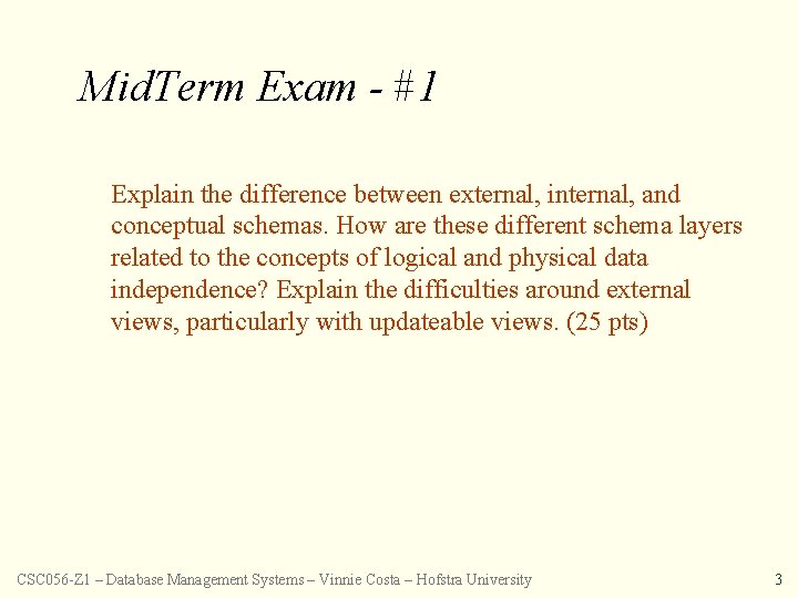 Mid. Term Exam - #1 Explain the difference between external, internal, and conceptual schemas.