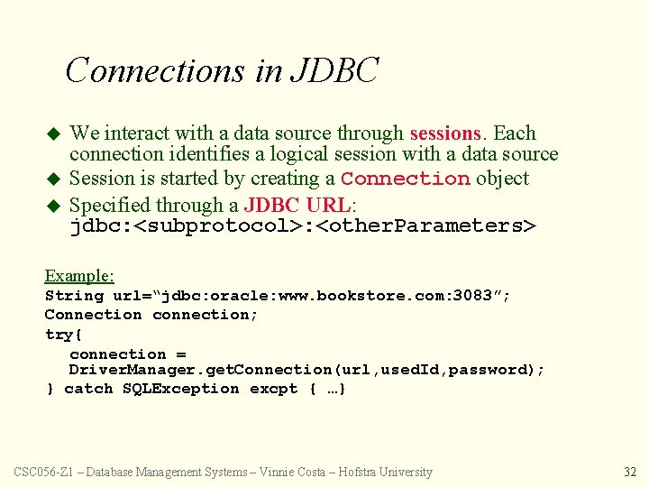 Connections in JDBC u u u We interact with a data source through sessions.