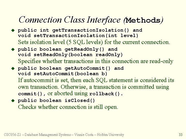 Connection Class Interface (Methods) u public int get. Transaction. Isolation() and void set. Transaction.
