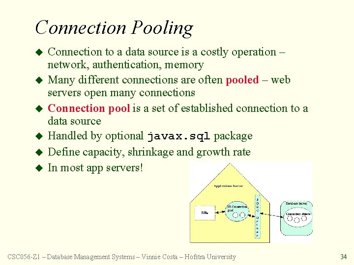 Connection Pooling u u u Connection to a data source is a costly operation
