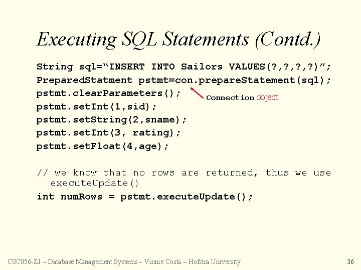 Executing SQL Statements (Contd. ) String sql=“INSERT INTO Sailors VALUES(? , ? , ?