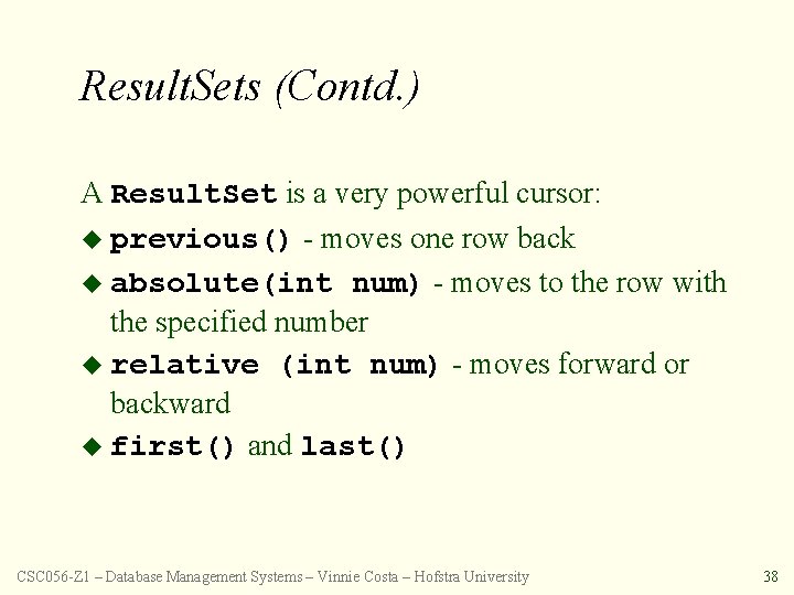 Result. Sets (Contd. ) A Result. Set is a very powerful cursor: u previous()