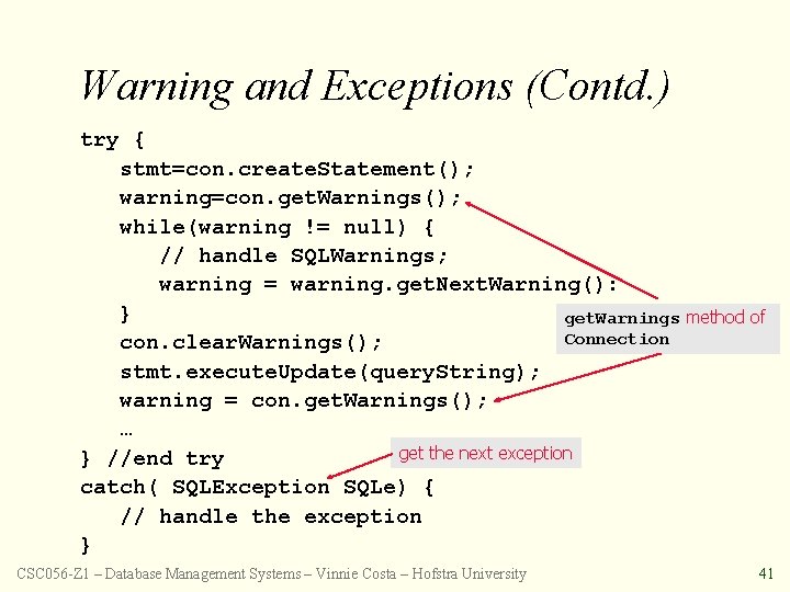 Warning and Exceptions (Contd. ) try { stmt=con. create. Statement(); warning=con. get. Warnings(); while(warning