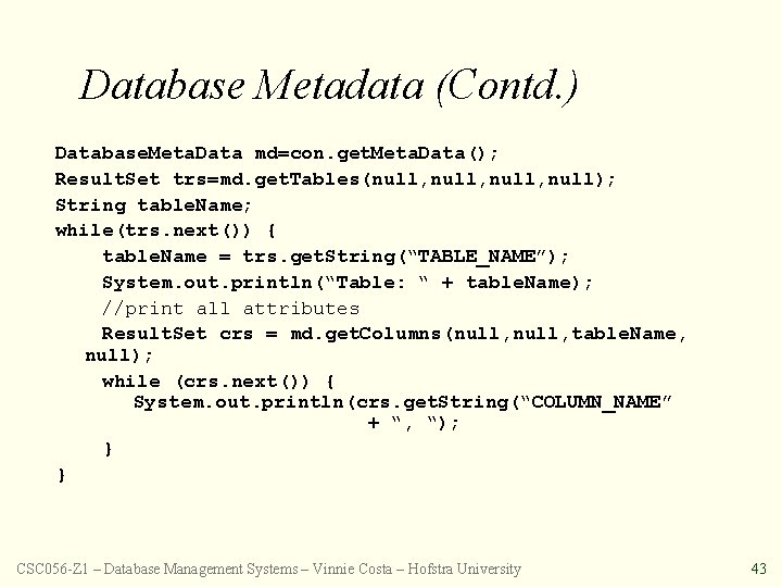 Database Metadata (Contd. ) Database. Meta. Data md=con. get. Meta. Data(); Result. Set trs=md.