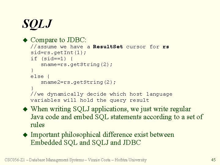 SQLJ u Compare to JDBC: //assume we have a Result. Set cursor for rs