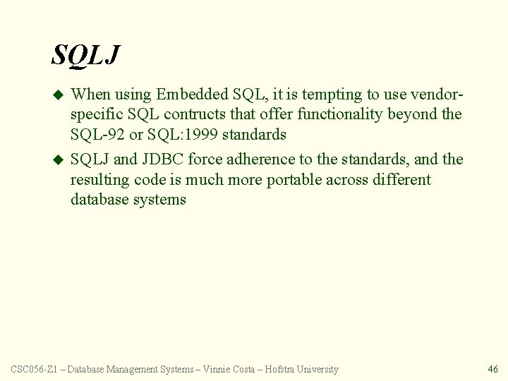 SQLJ u u When using Embedded SQL, it is tempting to use vendorspecific SQL