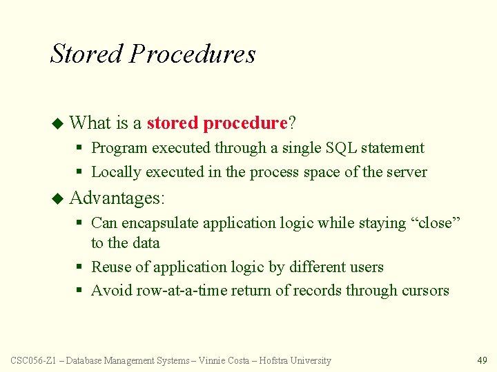 Stored Procedures u What is a stored procedure? § Program executed through a single