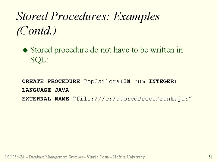 Stored Procedures: Examples (Contd. ) u Stored procedure do not have to be written