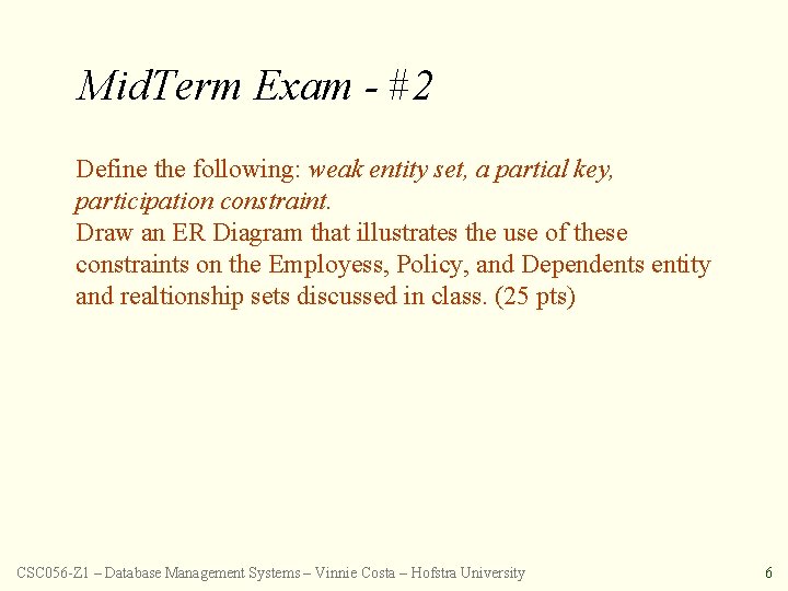Mid. Term Exam - #2 Define the following: weak entity set, a partial key,
