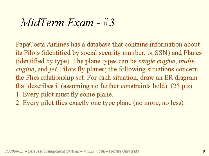 Mid. Term Exam - #3 Papa. Costa Airlines has a database that contains information