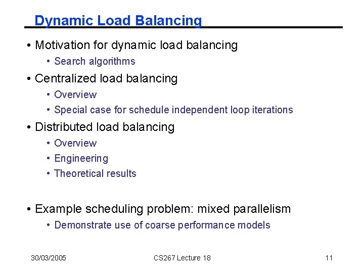 Dynamic Load Balancing • Motivation for dynamic load balancing • Search algorithms • Centralized