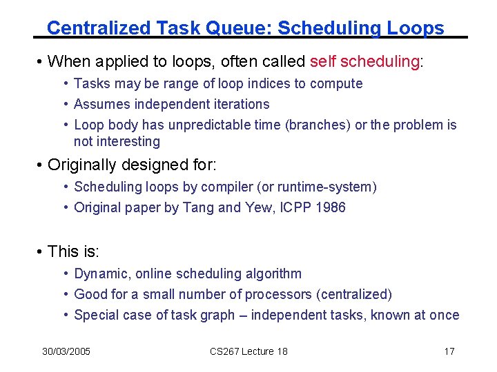 Centralized Task Queue: Scheduling Loops • When applied to loops, often called self scheduling: