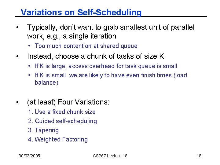 Variations on Self-Scheduling • Typically, don’t want to grab smallest unit of parallel work,