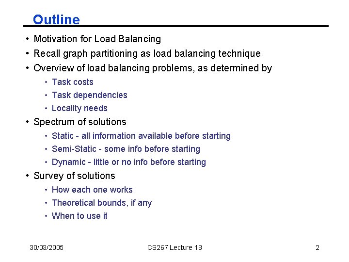Outline • Motivation for Load Balancing • Recall graph partitioning as load balancing technique