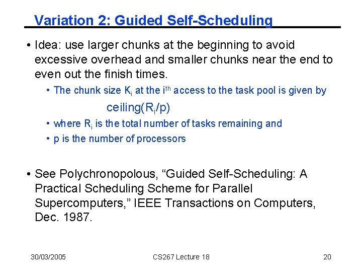 Variation 2: Guided Self-Scheduling • Idea: use larger chunks at the beginning to avoid