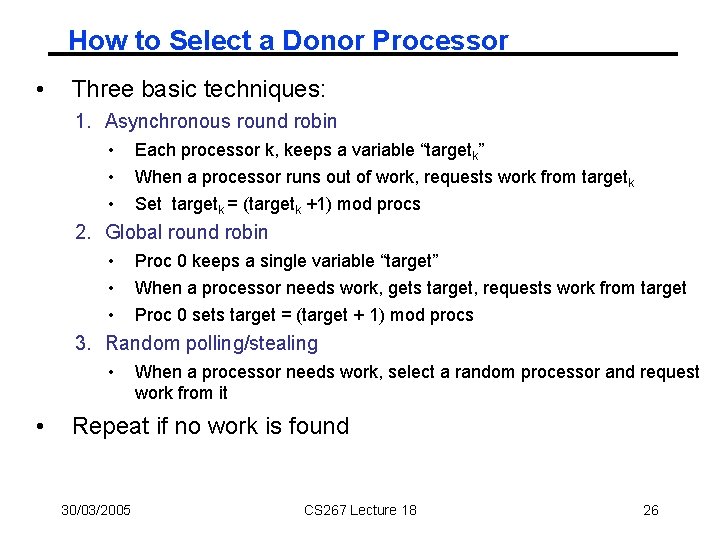 How to Select a Donor Processor • Three basic techniques: 1. Asynchronous round robin