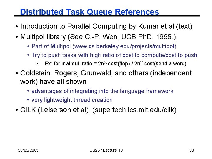 Distributed Task Queue References • Introduction to Parallel Computing by Kumar et al (text)