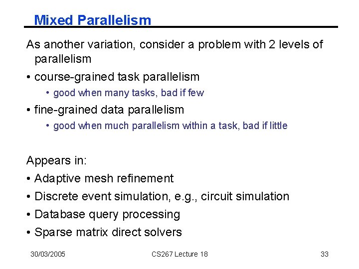 Mixed Parallelism As another variation, consider a problem with 2 levels of parallelism •