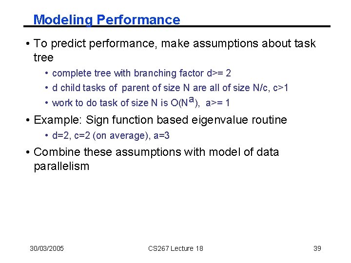 Modeling Performance • To predict performance, make assumptions about task tree • complete tree