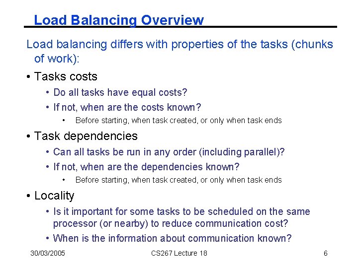 Load Balancing Overview Load balancing differs with properties of the tasks (chunks of work):