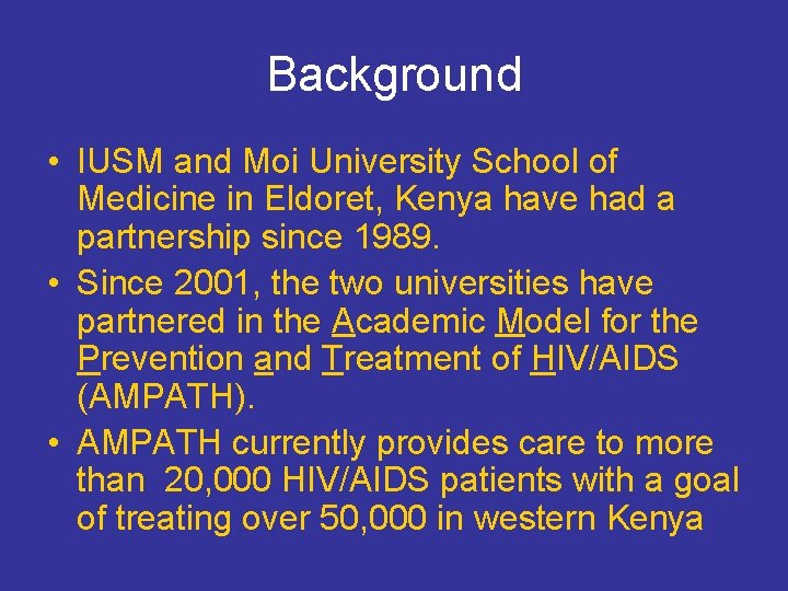 Background • IUSM and Moi University School of Medicine in Eldoret, Kenya have had