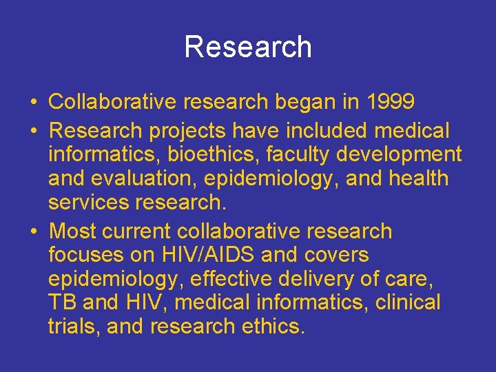 Research • Collaborative research began in 1999 • Research projects have included medical informatics,