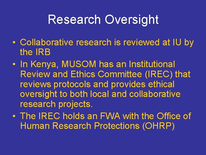 Research Oversight • Collaborative research is reviewed at IU by the IRB • In