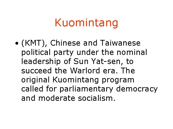 Kuomintang • (KMT), Chinese and Taiwanese political party under the nominal leadership of Sun