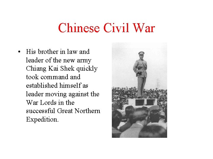 Chinese Civil War • His brother in law and leader of the new army