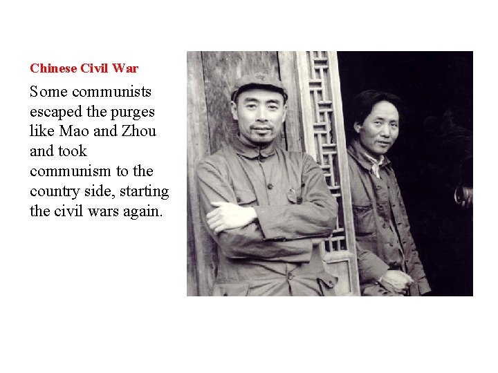 Chinese Civil War Some communists escaped the purges like Mao and Zhou and took