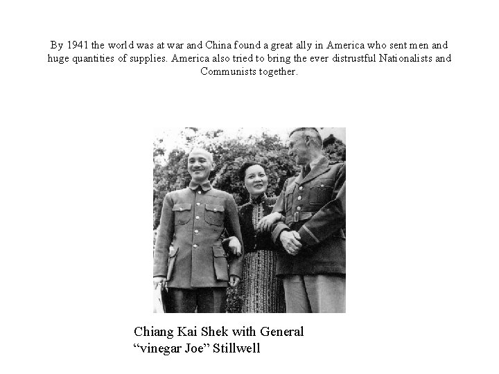 By 1941 the world was at war and China found a great ally in