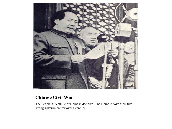 Chinese Civil War The People’s Republic of China is declared. The Chinese have their