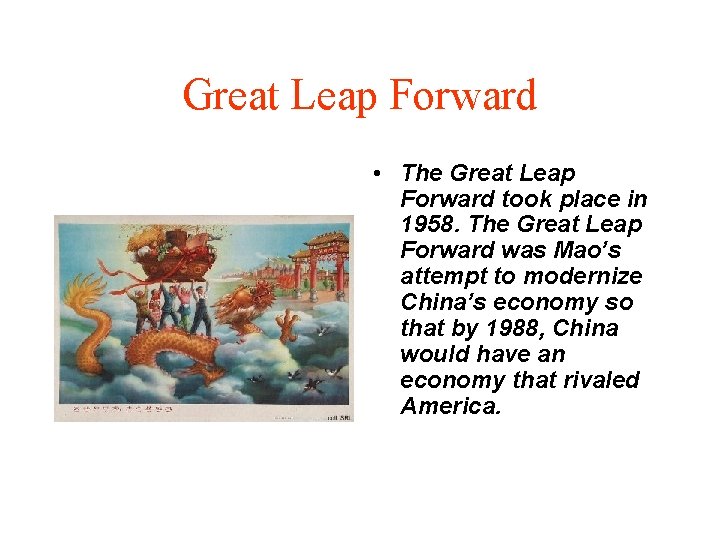 Great Leap Forward • The Great Leap Forward took place in 1958. The Great