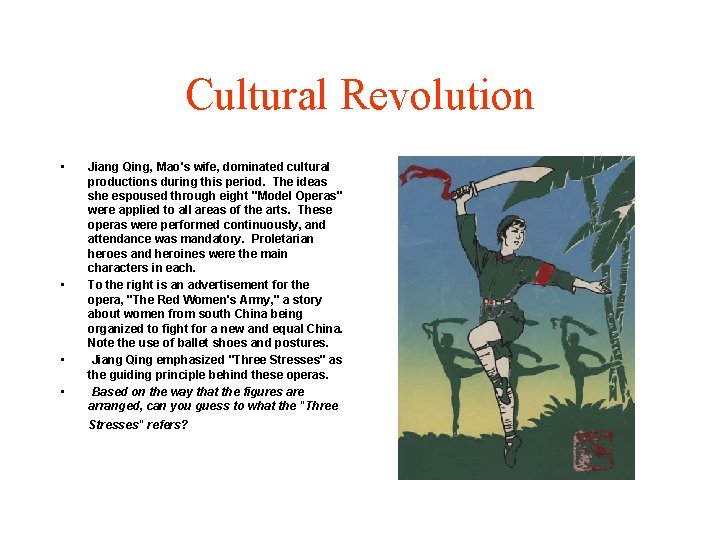 Cultural Revolution • • Jiang Qing, Mao's wife, dominated cultural productions during this period.
