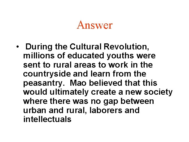 Answer • During the Cultural Revolution, millions of educated youths were sent to rural