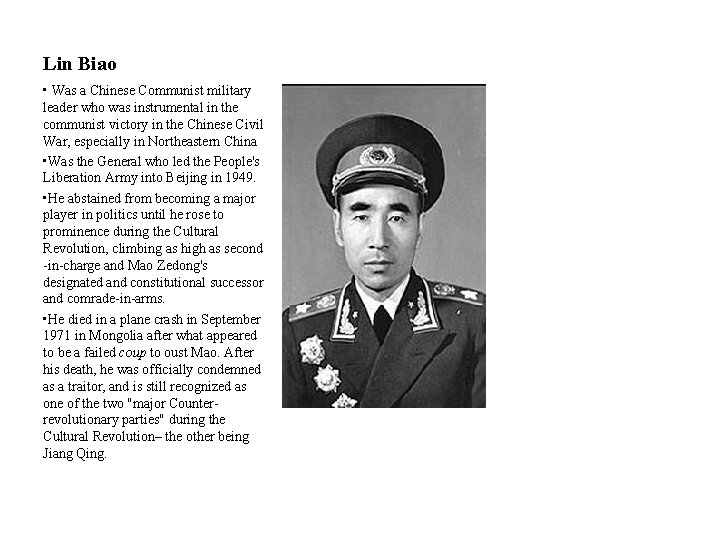 Lin Biao • Was a Chinese Communist military leader who was instrumental in the