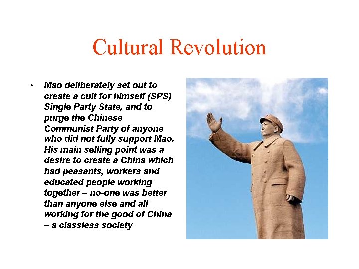 Cultural Revolution • Mao deliberately set out to create a cult for himself (SPS)