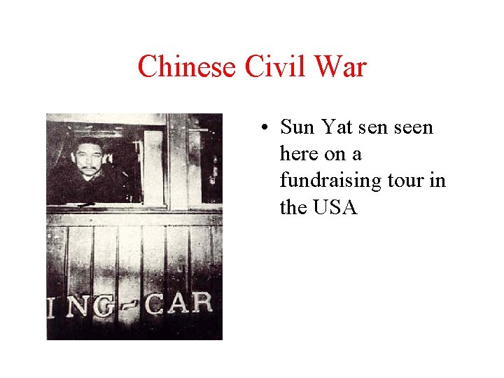 Chinese Civil War • Sun Yat sen seen here on a fundraising tour in