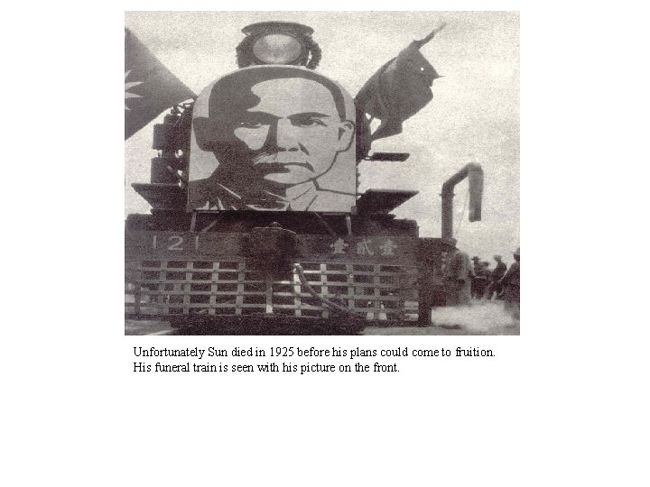 Unfortunately Sun died in 1925 before his plans could come to fruition. His funeral