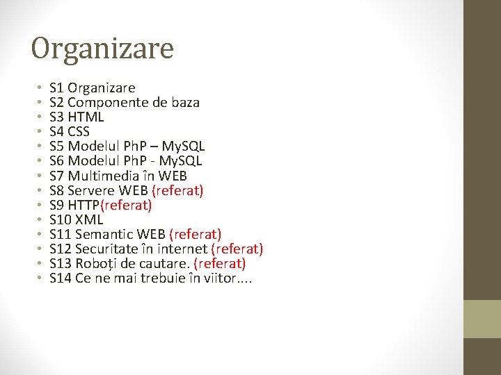 Organizare • • • • S 1 Organizare S 2 Componente de baza S