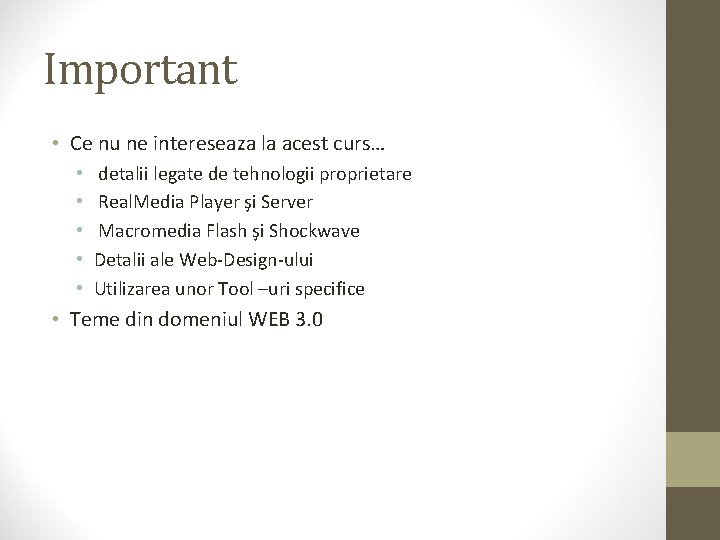 Important • Ce nu ne intereseaza la acest curs… • • • detalii legate