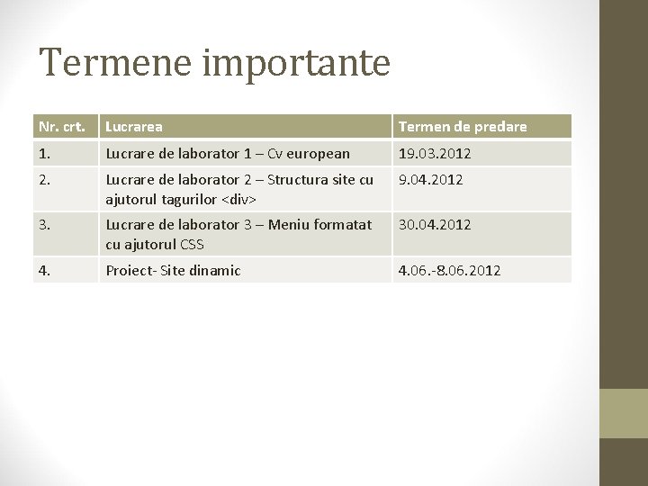 Termene importante Nr. crt. Lucrarea Termen de predare 1. Lucrare de laborator 1 –