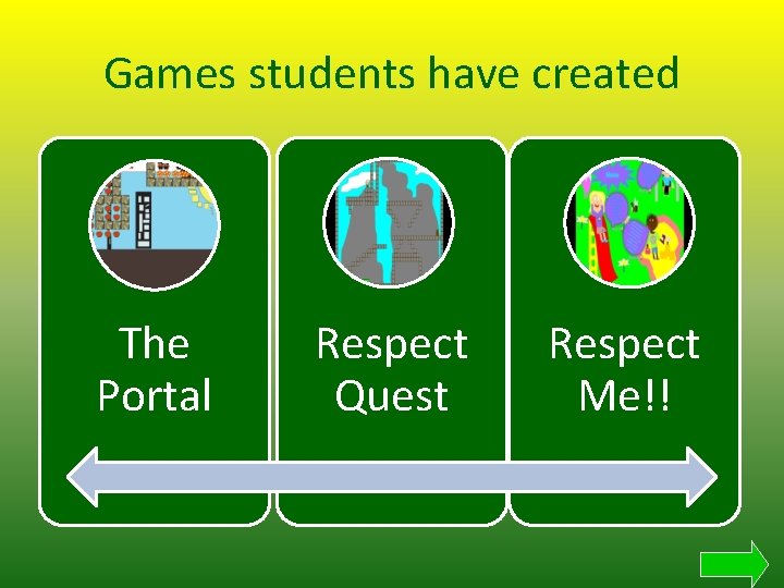 Games students have created The Portal Respect Quest Respect Me!! 
