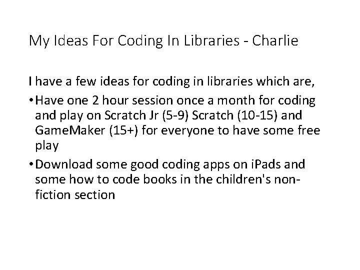 My Ideas For Coding In Libraries - Charlie I have a few ideas for