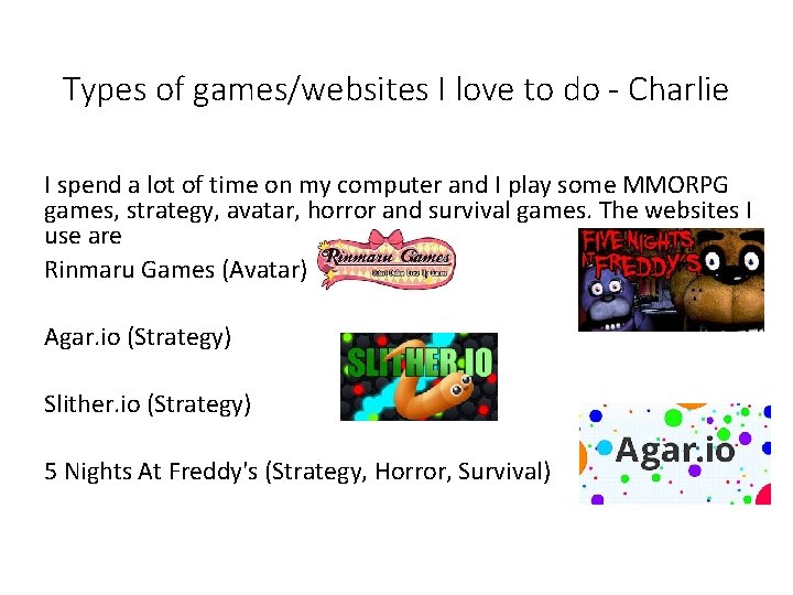 Types of games/websites I love to do - Charlie I spend a lot of