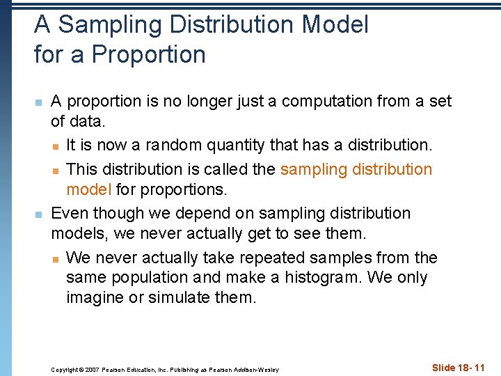 A Sampling Distribution Model for a Proportion n n A proportion is no longer